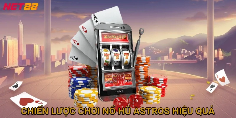 chien-luoc-choi-no-hu-astros-hieu-qua