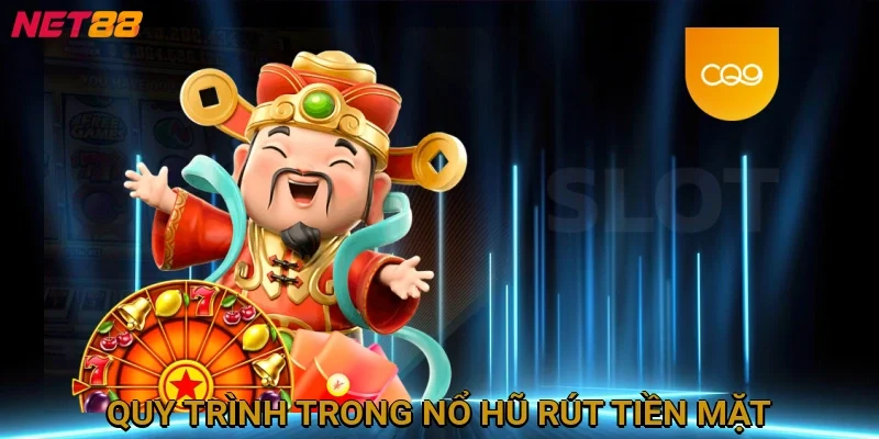 quy-trinh-trong-no-hu-rut-tien-mat